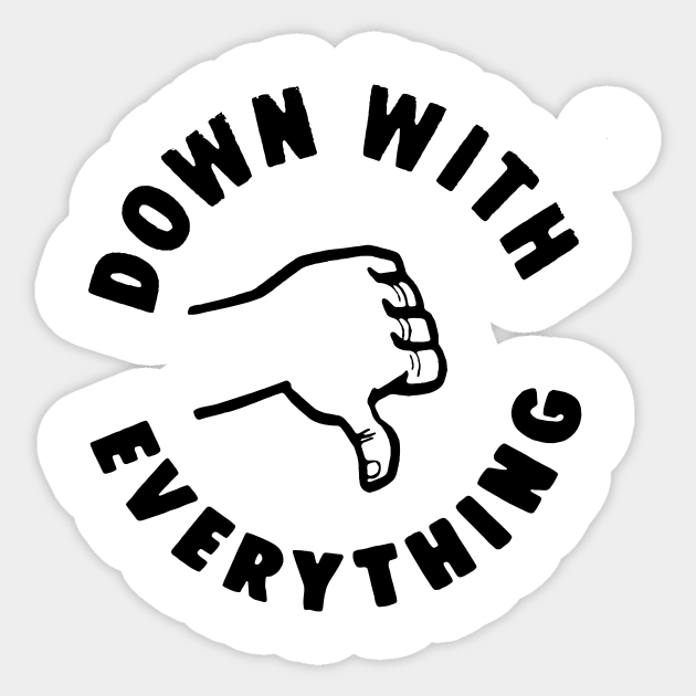DOWN WITH EVERYTHING Sticker by TheCosmicTradingPost